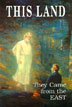 THIS LAND: They Came from the EAST (Vol. 3)
